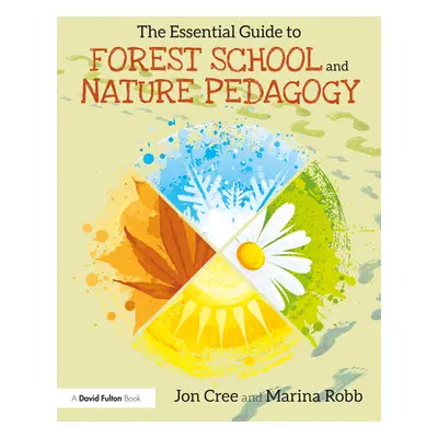 "The Essential Guide to Forest School and Nature Pedagogy" - "" ("Cree Jon")(Paperback)