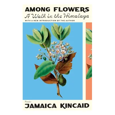 "Among Flowers: A Walk in the Himalaya" - "" ("Kincaid Jamaica")(Paperback)