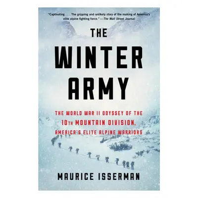 "The Winter Army: The World War II Odyssey of the 10th Mountain Division, America's Elite Alpine