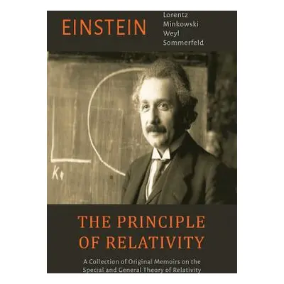 "The Principle of Relativity: A Collection of Original Memoirs on the Special and General Theory