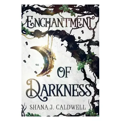 "Enchantment of Darkness" - "" ("Caldwell Shana J.")(Pevná vazba)