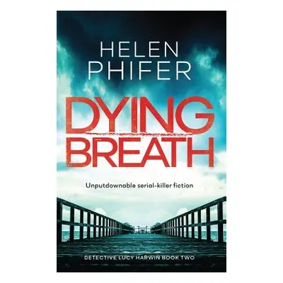 "Dying Breath: Unputdownable Serial Killer Fiction" - "" ("Phifer Helen")(Paperback)