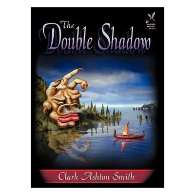 "The Double Shadow" - "" ("Smith Clark Ashton")(Pevná vazba)