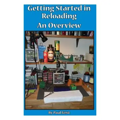 "Getting Started In Reloading." - "" ("Feist Paul")(Paperback)