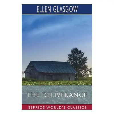 "The Deliverance (Esprios Classics)" - "" ("Glasgow Ellen")(Paperback)