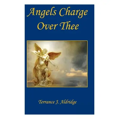 "Angels Charge Over Thee" - "" ("Aldridge Terrance J.")(Paperback)