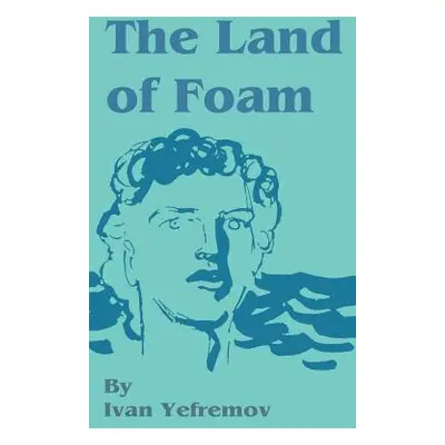 "The Land of Foam" - "" ("Yefremov Ivan")(Paperback)