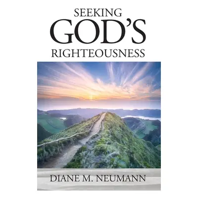 "Seeking God's Righteousness" - "" ("Neumann Diane M.")(Paperback)