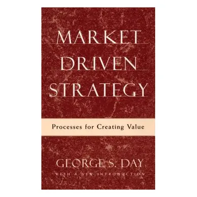 "Market Driven Strategy: Processes for Creating Value" - "" ("Day George S.")(Paperback)