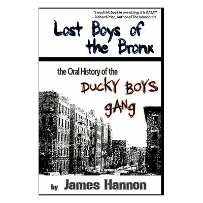 "Lost Boys of the Bronx: The Oral History of the Ducky Boys Gang" - "" ("Hannon James")(Paperbac