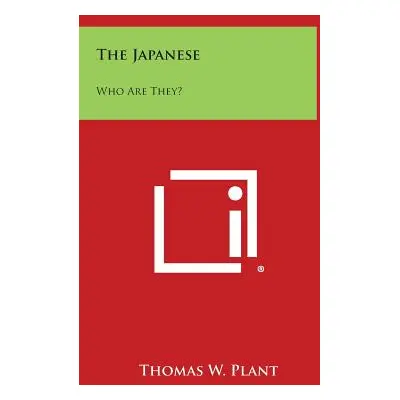 "The Japanese: Who Are They?" - "" ("Plant Thomas W.")(Pevná vazba)