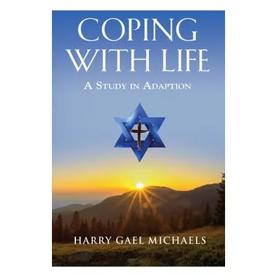 "Coping with Life: A Study in Adaptation" - "" ("Michaels Harry Gael")(Paperback)