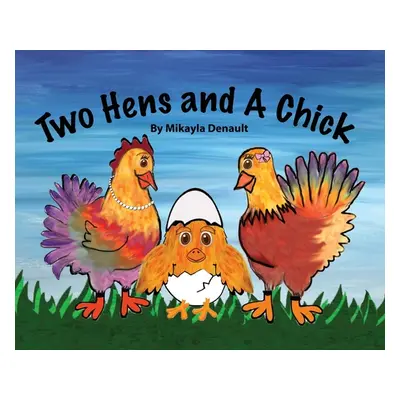 "Two Hens and A Chick" - "" ("Denault Mikayla")(Pevná vazba)