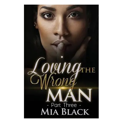 "Loving The Wrong Man 3" - "" ("Black Mia")(Paperback)