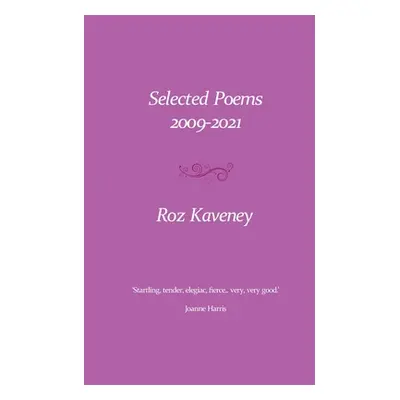 "Selected Poems 2009-2021" - "" ("Kaveney Roz")(Paperback)