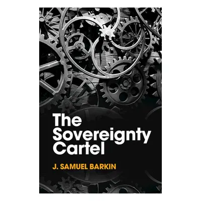 "The Sovereignty Cartel" - "" ("Barkin J. Samuel")(Pevná vazba)