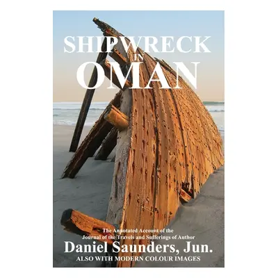 "Shipwreck in Oman: A Journal of the Travels and Sufferings of Daniel Saunders, Jun" - "" ("Al H