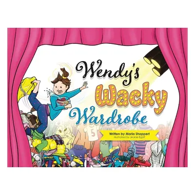 "Wendy's Wacky Wardrobe: A Tale of Temperance" - "" ("Shappert Maria")(Paperback)