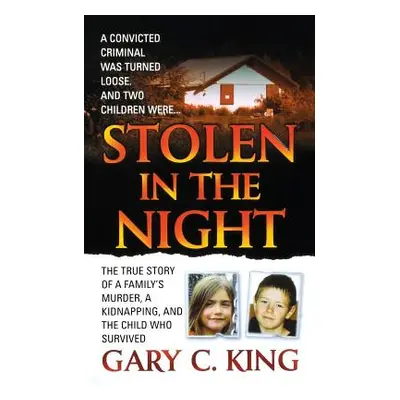 "Stolen in the Night" - "" ("King Gary C.")(Paperback)