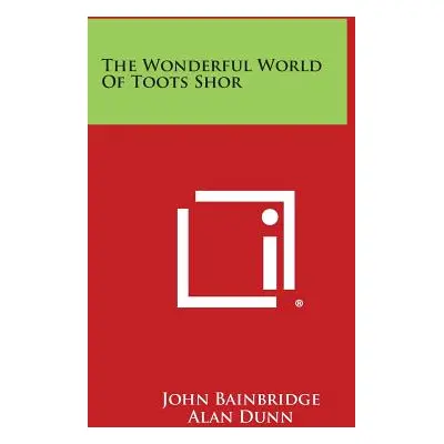 "The Wonderful World Of Toots Shor" - "" ("Bainbridge John")(Paperback)