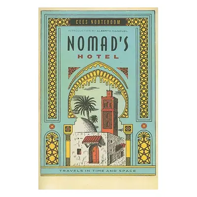 "Nomad's Hotel: Travels in Time and Space" - "" ("Nooteboom Cees")(Paperback)