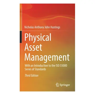 "Physical Asset Management: With an Introduction to the ISO 55000 Series of Standards" - "" ("Ha