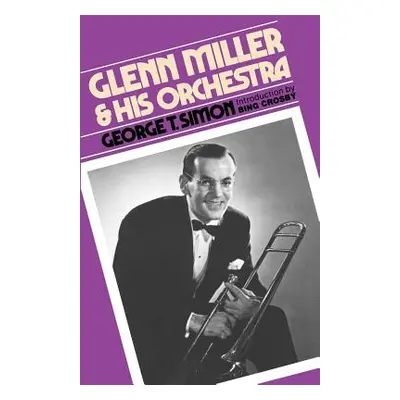 "Glenn Miller & His Orchestra" - "" ("Simon George T.")(Paperback)