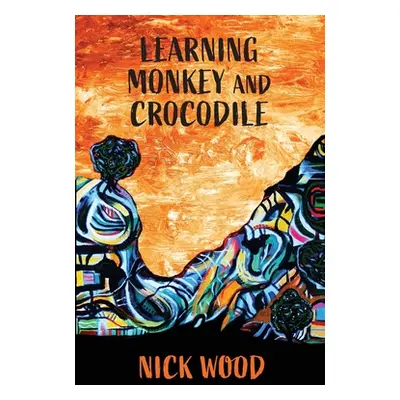 "Learning Monkey and Crocodile" - "" ("Wood Nick")(Paperback)