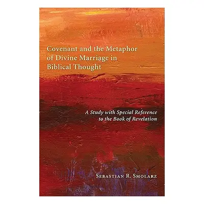 "Covenant and the Metaphor of Divine Marriage in Biblical Thought: A Study with Special Referenc