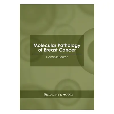 "Molecular Pathology of Breast Cancer" - "" ("Barker Dominik")(Pevná vazba)