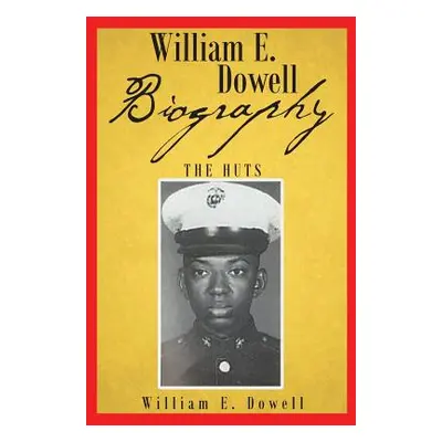 "William E Dowell - Biography" - "" ("Dowell William E.")(Paperback)