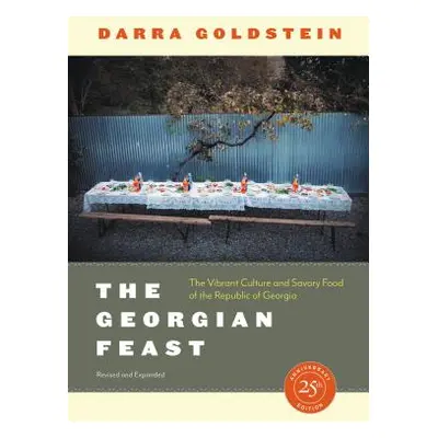 "The Georgian Feast: The Vibrant Culture and Savory Food of the Republic of Georgia" - "" ("Gold