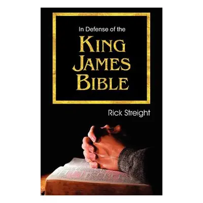 "In Defense of the King James Bible" - "" ("Streight Rick")(Paperback)