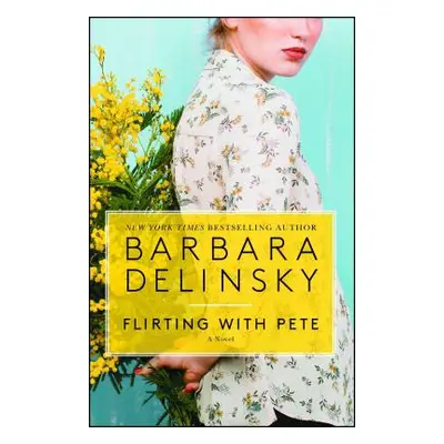 "Flirting with Pete" - "" ("Delinsky Barbara")(Paperback)