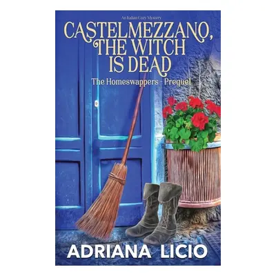 "Castelmezzano, The Witch is Dead: An Italian Cozy Mystery" - "" ("Licio Adriana")(Paperback)