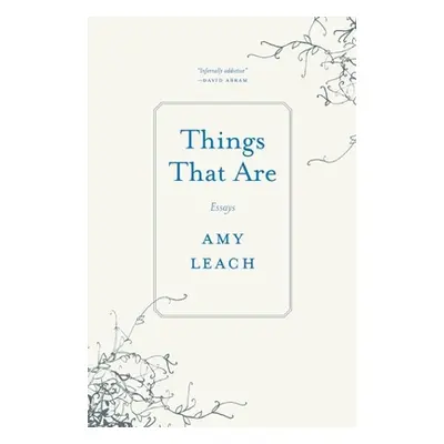 "Things That Are: Essays" - "" ("Leach Amy")(Paperback)