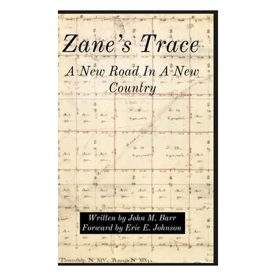 "Zane's Trace: A New Road In A New Country" - "" ("Barr John M.")(Pevná vazba)