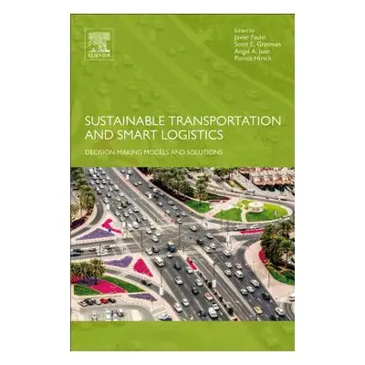 "Sustainable Transportation and Smart Logistics: Decision-Making Models and Solutions" - "" ("Fa