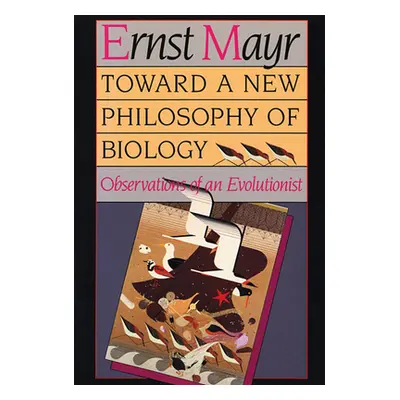 "Toward a New Philosophy of Biology: Observations of an Evolutionist" - "" ("Mayr Ernst")(Paperb