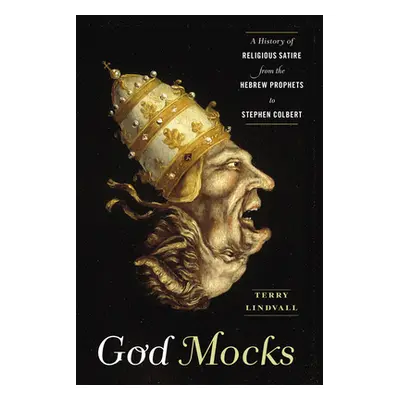 "God Mocks: A History of Religious Satire from the Hebrew Prophets to Stephen Colbert" - "" ("Li