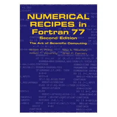 "Numerical Recipes in FORTRAN 77: Volume 1, Volume 1 of FORTRAN Numerical Recipes: The Art of Sc