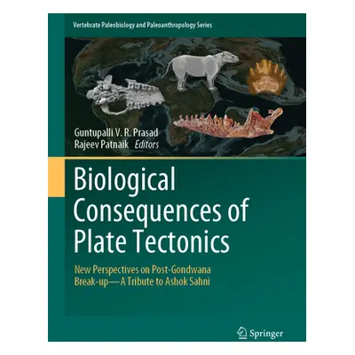 "Biological Consequences of Plate Tectonics: New Perspectives on Post-Gondwana Break-Up-A Tribut