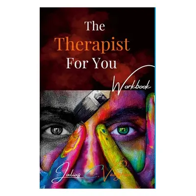 "The Therapist For You By Julius C. Vaughan" - "" ("Vaughan Julius")(Pevná vazba)