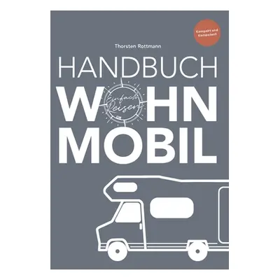 "Einfach Reisen Bd. 2: Handbuch Wohnmobil" - "" ("Rottmann Thorsten")(Paperback)