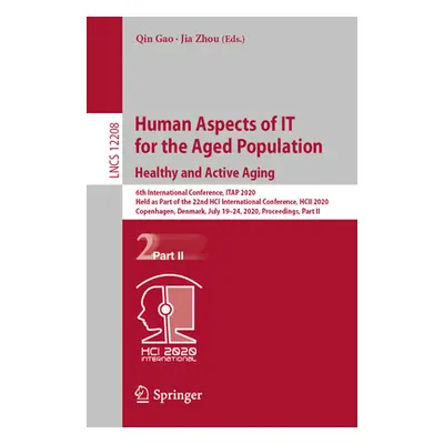 "Human Aspects of It for the Aged Population. Healthy and Active Aging: 6th International Confer