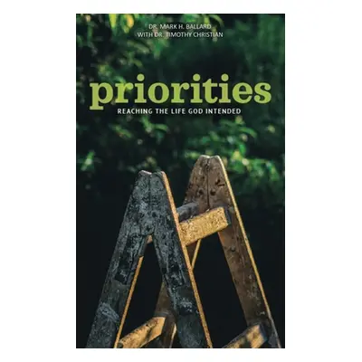 "Priorities: Reaching the Life God Intended" - "" ("Ballard Mark H.")(Paperback)