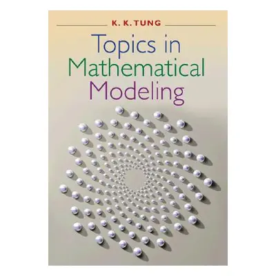 "Topics in Mathematical Modeling" - "" ("Tung K. K.")(Pevná vazba)