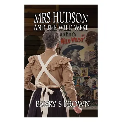 "Mrs. Hudson and The Wild West" - "" ("Brown Barry")(Paperback)