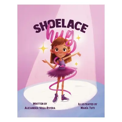 "Shoelace Hug" - "" ("Vega-Rivera Alejandra")(Paperback)