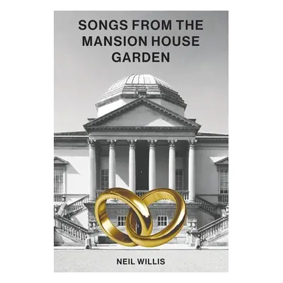 "Songs From The Mansion House Garden" - "" ("Willis Neil")(Paperback)